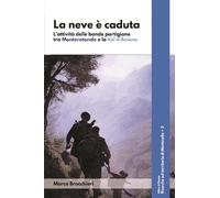 La neve è caduta. L'attività delle bande partigiane tra Monterotondo e la Val d'Aniene