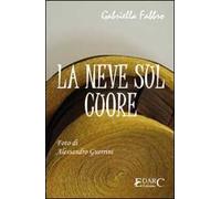 La neve sul cuore. Ediz. illustrata