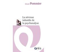 La névrose infantile de la psychanalyse