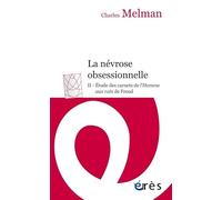 La névrose obsessionnelle: Tome 2 : Etude des carnets de L'homme aux rats de Freud