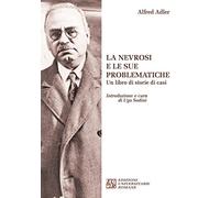 Libri Alfred Adler - La Nevrosi E Le Sue Problematiche. Un Libro Di Storie Di Ca