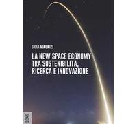 La new space economy tra sostenibilità, ricerca e innovazione