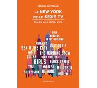 La New York delle serie tv. Guida pop della città