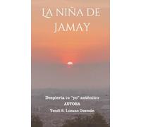 La niña de Jamay: Despierta tu "yo" auténtico