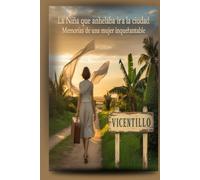 LA NIÑA QUE ANHELABA IR A LA CIUDAD: Memorias de una mujer inquebrantable - Aida Jazmín Jaramillo Quintero