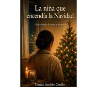 La niña que encendía la navidad: Una historia de amor y memoria