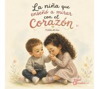 La niña que enseñó a mirar con el corazón