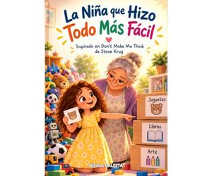 La Niña que Hizo Todo Más Fácil: Inspirado en Don't Make Me Think de Steve Krug