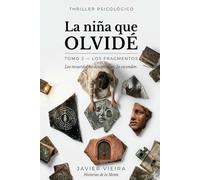 La niña que olvidé: Tomo 2 Los Fragmentos: Los secretos que enterramos para sobrevivir