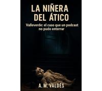 La niñera del ático: Valleverde: el caso que un podcast no pudo enterrar