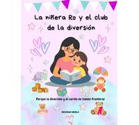La niñera Ro y el club de la diversión: Porque la diversión y el cariño no tienen fronteras.