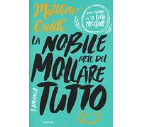 La nobile arte del mollare tutto