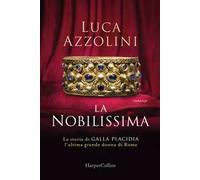 Luca Azzolini : la nobilissima storia Galla Placida ed. Harper Collins NUOVO B44