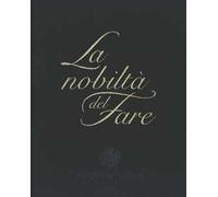 La nobiltà del fare. Ediz. illustrata