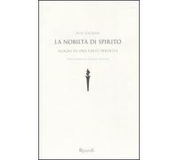 La nobiltà di spirito. Elogio di una virtù perduta