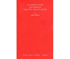 La nobiltà trentina nel Medioevo (metà XII- metà XV secolo)