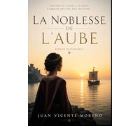 LA NOBLESSE DE L´AUBE: L´HONNEUR GUIDE LES ROIS MAIS L´AMOUR DÉCIDE LES DESTINS: