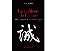 La noblesse de l'échec: Héros tragiques de l'histoire du Japon