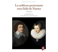 La noblesse protestante sous l'édit de Nantes: 1598-1685