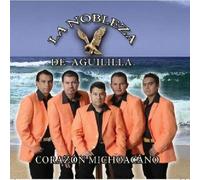 La Nobleza De Aguilla - Corazon Michoacano