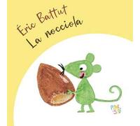 La nocciola. Ediz. a colori