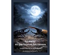 La noche en que bajaron los cuernos: La elección de los escarabajos