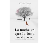 La noche en que la luna se detuvo: Una historia real de amor, pérdida, justicia y renacimiento