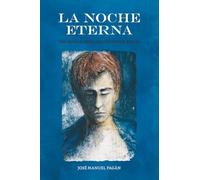 LA NOCHE ETERNA: UNA NOVELA INSPIRADA EN HECHOS REALES