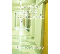 LA NOIA DELLA PERFEZIONE