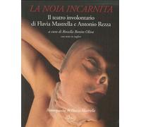 La noia incarnita. Il teatro involontario di Flavia Mastrella e Antonio Rezza.