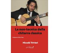La non-tecnica della chitarra classica - [Grafichéditore]