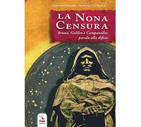 La nona censura. Bruno, Galileo e Campanella: parola alla difesa