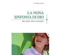 La nona sinfonia di Dio. Dio è felice, Dio ci vuole felici