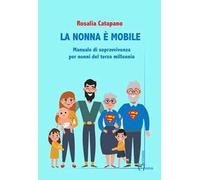 La nonna e mobile. Manuale di sopravvivenza per nonni del terzo millennio