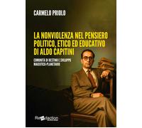 La nonviolenza nel pensiero politico, etico ed educativo di Aldo Capitini....