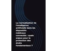 La normalisation de l’intelligence artificielle dans les dispositifs médicaux connectés : quels enjeux pour la protection des droits fondamentaux ?