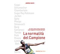 La normalità del campione. Da Jordan a Senna, da Borg a Simoncelli, storie...