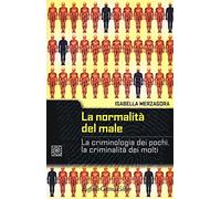 La normalità del male. La criminologia dei pochi, la criminalità dei molti
