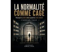 LA NORMALITÉ COMME CAGE: Pourquoi tu obéis même quand tu crois choisir: 10