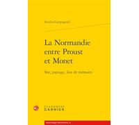 La Normandie entre Proust et Monet: Site, paysage, lieu de mémoire
