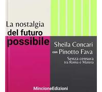 La nostalgia del futuro possibile. Senza censura tra Roma e Matera