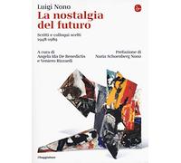 La nostalgia del futuro. Scritti scelti 1948-1989. Nuova ediz.