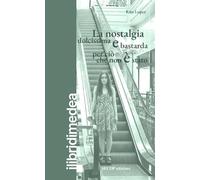 La nostalgia dolcissima e bastarda per ciò che non è stato