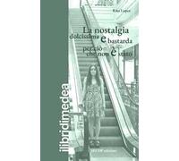 La nostalgia dolcissima e bastarda per ciò che non è stato
