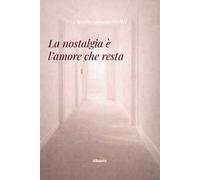 La nostalgia è l’amore che resta