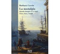 La nostalgia. Quando dunque si è a casa? Ulisse, Enea, Arendt
