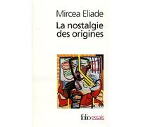 La nostalgie des origines: Méthodologie et histoire des religions: A32633