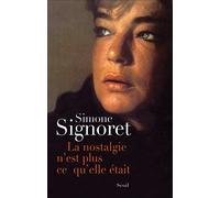 La nostalgie n'est plus ce qu'elle était de Simone Signoret,Maurice Pons (Préface) ( 16 septembre 2010 )