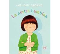 La nostra bambina. Ediz. a colori