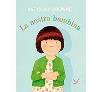 La nostra bambina. Ediz. a colori